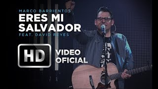 Eres Mi Salvador - Marco Barrientos Feat. David Reyes - El Encuentro