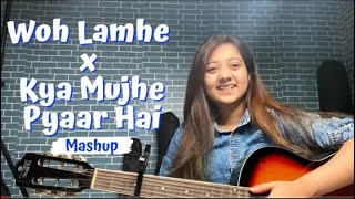 Woh Lamhe x Kya Mujhe Pyaar Hai | Mashup By Simran Ferwani | Atif Aslam | KK 2021