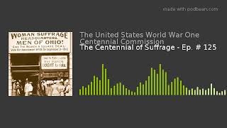 The Centennial of Suffrage - Ep. # 125