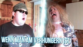 WENN MAN AM VERHUNGERN IST