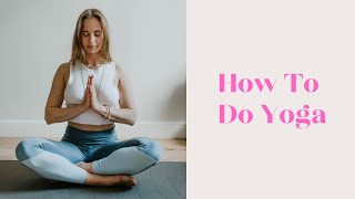 How To Do Yoga - Yoga For Complete Beginners - 20 Minute Home Yoga Workout!