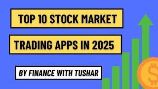 10 Best  Share Market Trading & Investing Apps In India For 2025 | Finance With Tushar