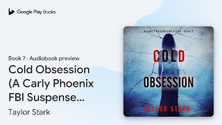 Cold Obsession (A Carly Phoenix FBI Suspense… by Taylor Stark · Audiobook preview