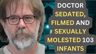 Doctor Sedated And Filmed His R@pe Of 103  Infants And Toddlers