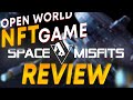 SPACE MISFITS. A New Free-To-Play NFT GAME with OPEN WORLD. QUICK REVIEW!