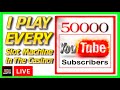 50,000 Subscriber Celebration - I Play Every Slot Machine In The Casino!