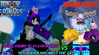 ROBLOX - NỮA ĐÊM CẦM COMBO TỦ ĐI SĂN BOUNTY BẤT NGỜ GẶP GOD YETI HAY NHẤT THẾ GIỚI - BLOXFRUIT