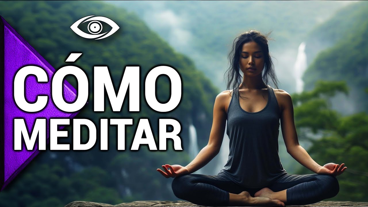 Cómo Meditar Desde Cero - Guía FÁCIL Para Principiantes - YouTube