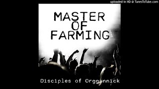 Master of Farming - Disciples of Orggannick Farm