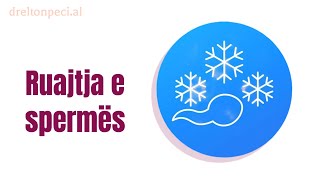 Ruajtja e spermës - Sperm Freezing