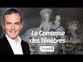 Au cœur de l'Histoire: La Comtesse des Ténèbres (Franck Ferrand)