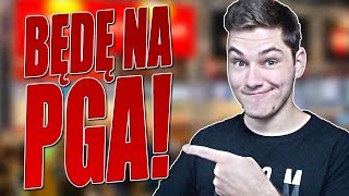 BĘDĘ NA PGA! ZOBACZ GDZIE :D