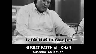 Ik Din Mahi De Ghar Jana   Nusrat Fateh Ali Khan Songs   Songs Ghazhals And Qawwalis