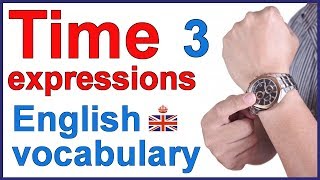 TIME expressions in English (vocabulary) - Part 3