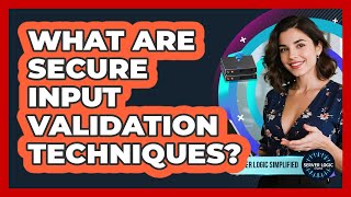 What Are Secure Input Validation Techniques?