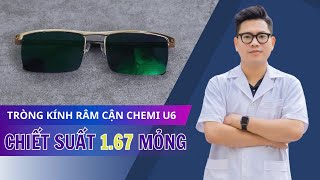 Tròng kính râm cận Chemi U6 chiết suất 1.67 mỏng. Sự lựa chọn không thể tốt hơn.