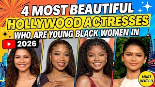 4 most beautiful Hollywood actresses who are young Black women in 2026