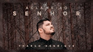 Aclame ao Senhor - Thargo Henrique (Lyric Vídeo)