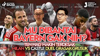 OFFSIDE DUO #93 : MU DIBANTAI BAYERN ? TEN HAG MAKIN TERDESAK, MILAN VS CASTLE DUEL GRASAK GRUSUK