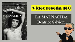 LA MALNACIDA (Beatrice Salvioni) VÍDEO RESEÑA (160)