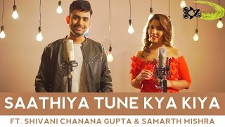 SPB | Saathiya Tune Kya Kiya - The Kroonerz Project | Ft. Shivani Chanana Gupta | Samarth Mishra