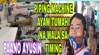 PIPING SEWING MACHINE AYAW TUMAHI NA WALA SA TIMING( PAANO AYUSIN)