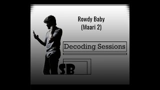 Decoding Sessions - Rowdy Baby (Maari 2) | Yuvan Shankar Raja | Dhee | Dhanush | Sai Pallavi |
