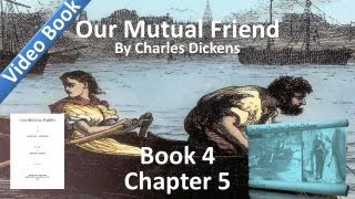 Book 4, Chapter 05 - Our Mutual Friend by Charles Dickens - Concerning the Mendicant's Bride