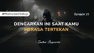 MOTIVASI HIDUP : Dengarkan ini saat kamu merasa tertekan