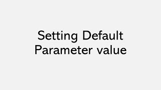 Setting Default Parameter value