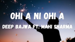 Ohi A Ni Ohi A Song Lyrics - Deep Bajwa Ft. Mahi Sharma | Dj Flow | I Punjabi Song Lyrics