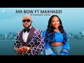 MR BOW FT MAKHADZI _ NI RHANDZA WENA 