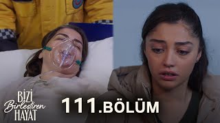 Bizi Birleştiren Hayat 111. Bölüm @BiziBirleştirenHayat