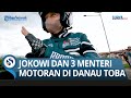 Begini Keseruan Jokowi Bersama 3 Menteri Riding Motor Saat di Danau Toba, Buat Warga Heboh