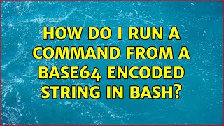 How do I run a command from a base64 encoded string in bash?