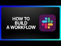 How To Build A Slack Workflow Tutorial