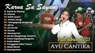 Karna Su Sayang - Ayu Cantika - Mahesa Music | FULL ALBUM 2023
