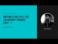 JavaScript Polyfills - Writing a polyfill for JavaScript Promise Part - 1 | Code along with Vishal