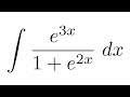 Integral of e^(3x)/(1+e^(2x)) (substitution)