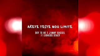 Sky To Be \u0026 Jimmy Gassel  Ft Lioness Stacy - Arete Teste Nou Limite