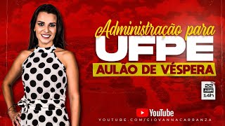 ADMINISTRAÇÃO PARA UFPE - AULÃO DE VÉSPERA