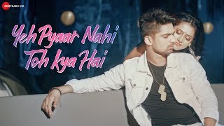 Yeh Pyaar Nahi Toh Kya Hai  | Yasser Desai | Abhishek Kumar & Anupriya | Vinay Tiwari , RashmiVirag