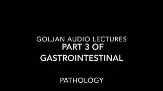 Goljan Audio Lectures part 3 of gastrointestinal pathology