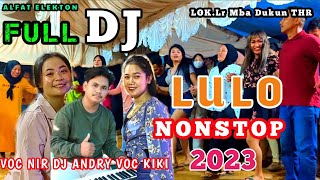 LULO NONSTOP✅FULL MUSIC🔰FULL DJ 2023 BY DJ ANDRY 🆚VOC KIKI FT VOC NIR. LOK Lr MBA DUKUN THR.