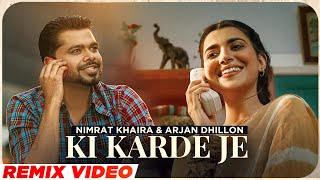 Ki Karde Je (Remix) | Nimrat Khaira | Arjan Dhillon | Desi Crew | Latest Punjabi Songs 2023