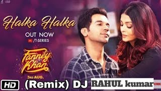 Halka Halka song remix Fanney khan Aishwarya rai bachchan Rajkumar rao