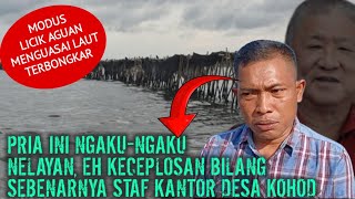 🔴LIVE‼️PRIA INI NGAKU-NGAKU NELAYAN, EH KECEPLOSAN BILANG SEBENARNYA STAF KANTOR DESA KOHOD