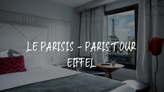 Le Parisis - Paris Tour Eiffel Review - Paris , France