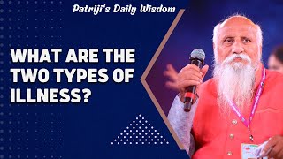 What are the Two Types of Illness? | Patriji's Daily Wisdom | PMC English