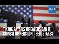 TikTok says US threatens ban if Chinese owners don't sell stakes